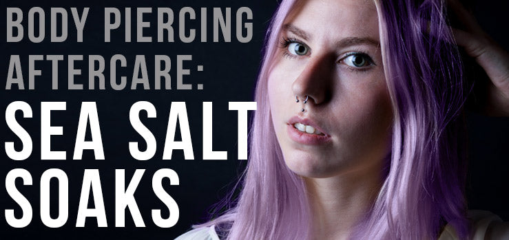 Woman with lavender hair and a septum ring beside the words Body Piercing Aftercare: Sea Salt Soaks